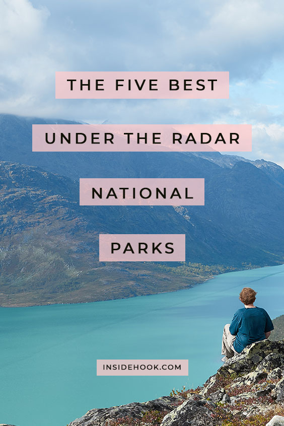 Five Must-See National Parks You Probably Didn’t About - InsideHook