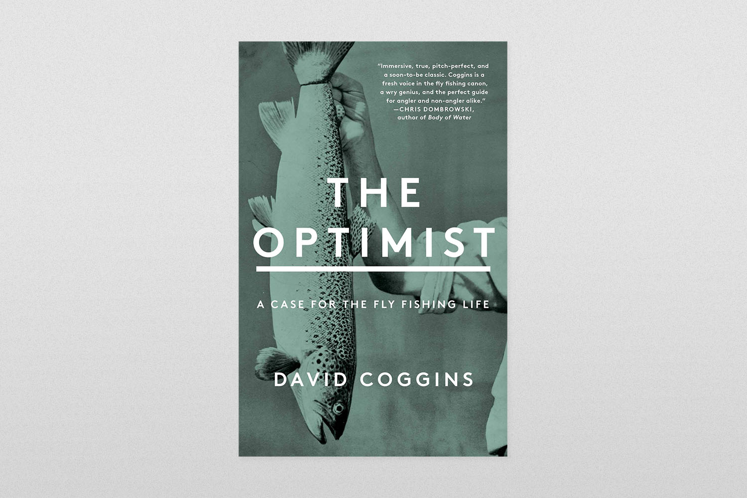 The Optimist: A Case for the Fly Fishing Life