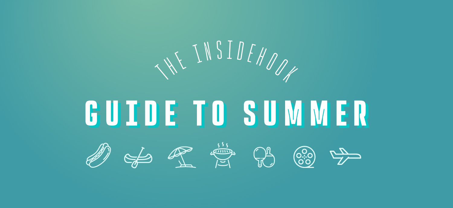 The InsideHook Guide to Summer 2024