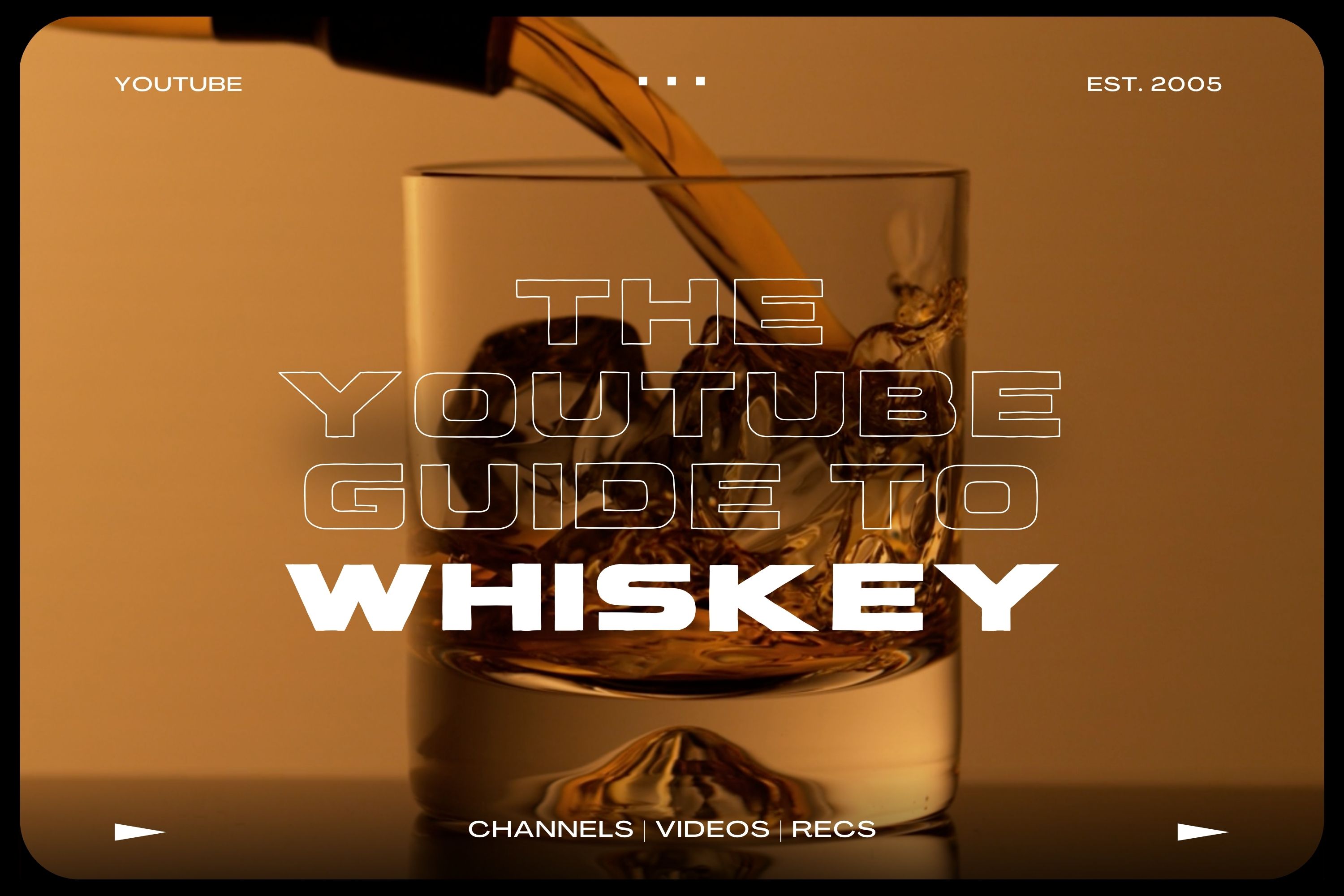 The YouTube Guide to Whiskey