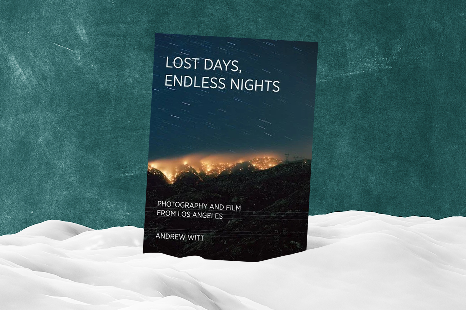 Andrew Witt, Lost Days, Endless Nights: Photography and Film from Los Angeles