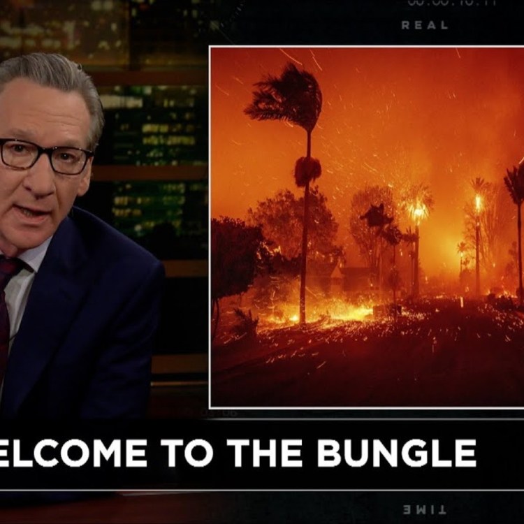 Bill Maher on wildfires